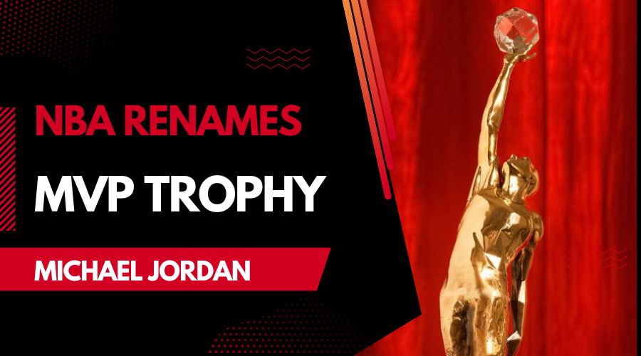NBA Renames MVP Trophy after Michael Jordan