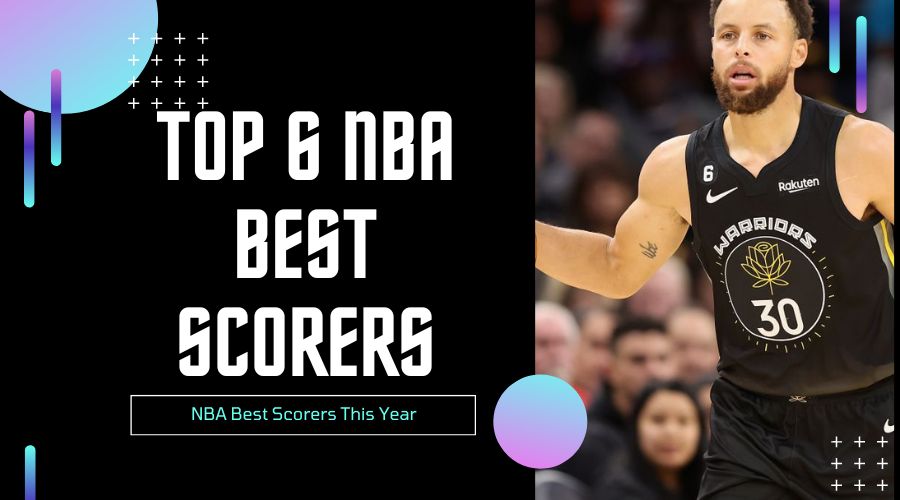 NBA Best Scorers This Year Top 6 NBA Best Scorers(1)