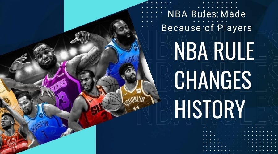 NBA Rules Made Because of Players NBA Rule Changes History