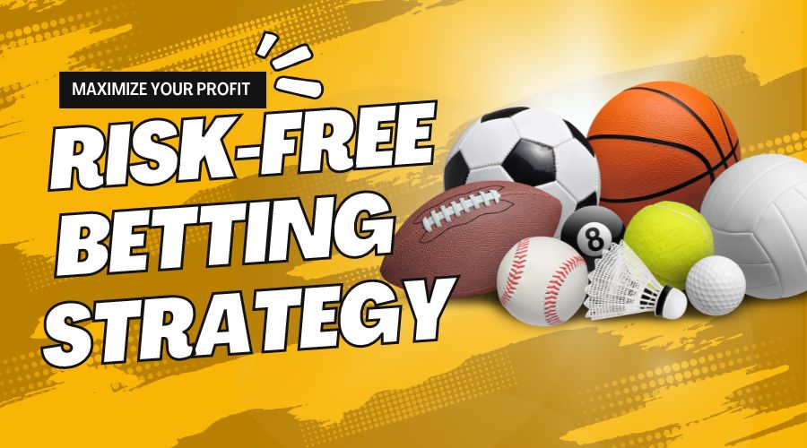 Risk-Free Betting Strategy Maximize Your Profit