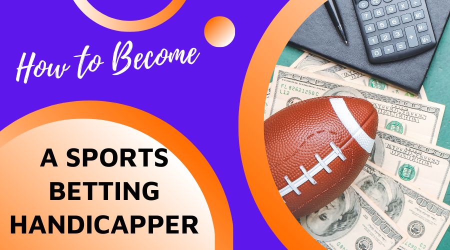 How to Become a Sports Betting Handicapper