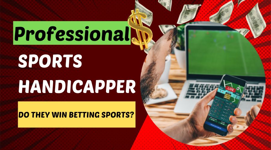 Professional Sports Handicapper Do They Win Betting Sports